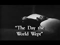 ▶ "One Step Beyond": The Day the World Wept.