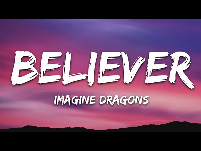 Imagine Dragons - Believer (Lyrics) class=