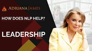 How Does NLP Help? | Leadership - Dr. Adriana James, NLP Master Trainer