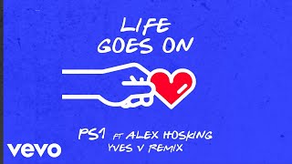 PS1 - Life Goes On (Yves V Remix - Official Audio) ft. Alex Hosking