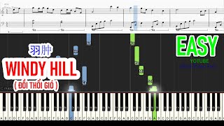 Video thumbnail of "WINDY HILL  ( ĐỒI THỔI GIÓ ) - 羽肿 | Piano Easy"