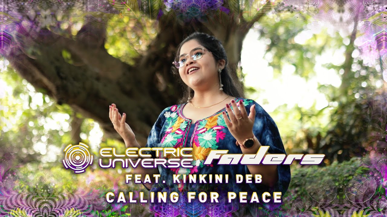 Electric Universe & Faders - Calling For Peace (Official Music Video feat. Kinkini Deb) Electric Universe & Faders - Calling For Peace (Official Music Video feat. Kinkini Deb)