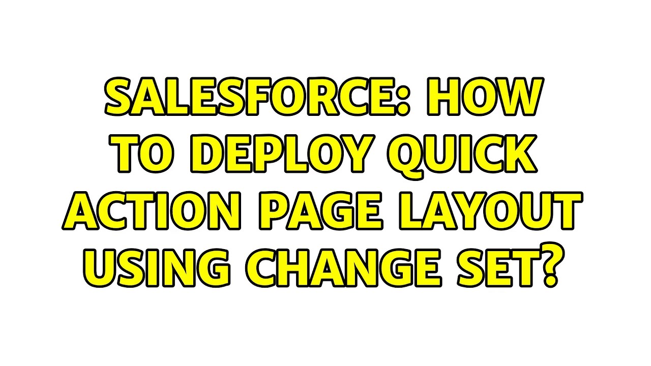 deploy page layout assignment salesforce change set