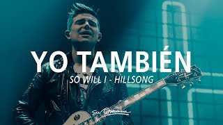 Yo también [Un Billón de Veces] - Su Presencia (So Will I - Hillsong) - Español chords