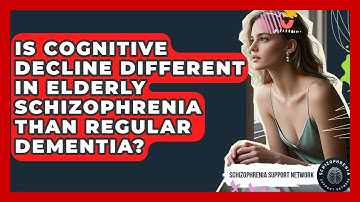 Is Cognitive Decline Different In Elderly Schizophrenia Than Regular Dementia?
