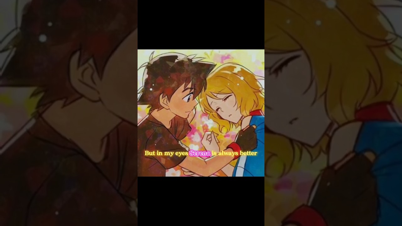 Serena's love for Ash is pure  