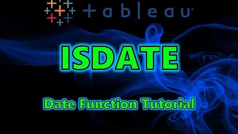 Tableau Date Function Tutorial - ISDATE