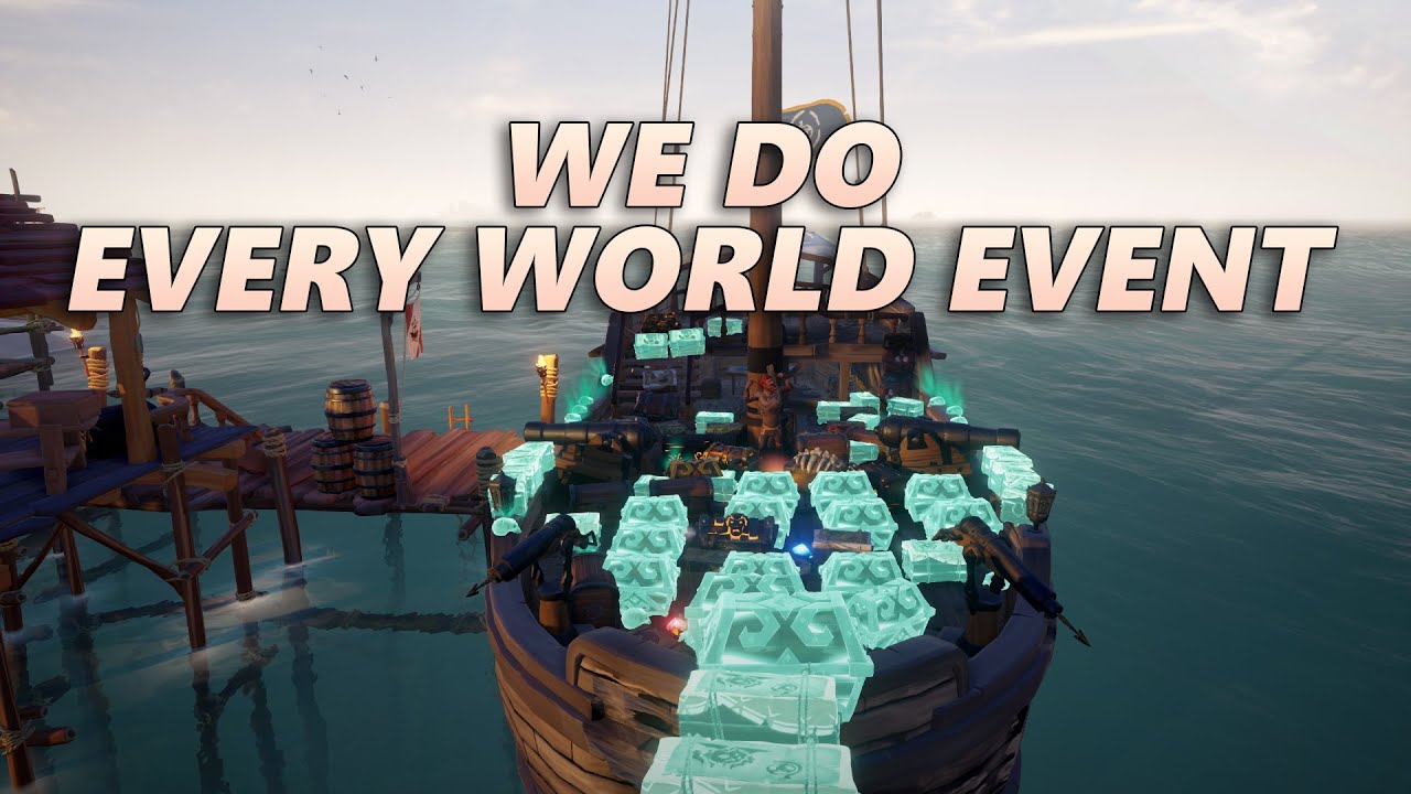 We do every world event in Sea of Thieves YouTube