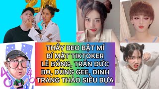 TỔNG HỢP BÍ MẬT TIKTOKER P9 - TRẦN ĐỨC BO, LÊ BỐNG, DŨNG GEE VY PHẠM, ĐINH TRANG THẢO | THẦY BEO U40