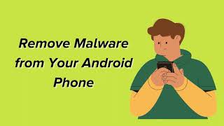 How to Remove Malware from Your Android Phone?