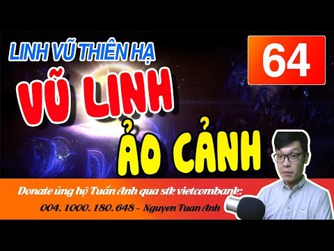Video LINH VŨ THIÊN HẠ TẬP 64-VŨ LINH ẢO CẢNH-TRUYỆN TIÊN... - youtube