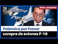 Decisi&oacute;n sobre compra de aviones caza F-16 genera crisis en el Ejecutivo