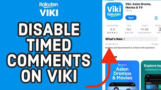 How to Disable Timed Comments on Viki? Turn Off Timed Comments in Viki