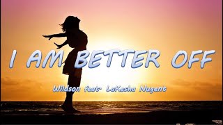 Video thumbnail of "I Am Better Off - Wildson feat. LaKesha Nugent | Lyrics / Lyric Video 🎵"
