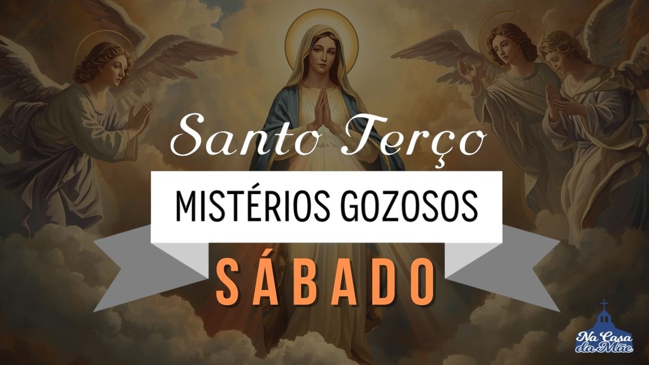 Santo Terço dos Mistérios Gozosos - 7 de Março