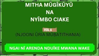 NGAI NĨ ARENDA NDUĨKE MWANA WAKE