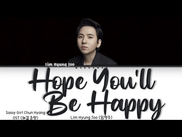 Lim Hyung Joo (임형주) - Hope You'll Be Happy (행복하길 바래) Sassy Girl ChunHyang (쾌걸 춘향) Han|Rom|Eng Lyrics class=