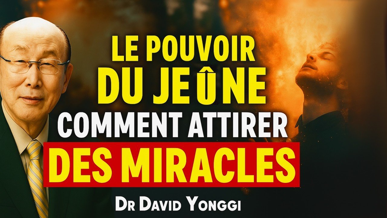 Comment le JEÛNE transforme ta vie spirituelle et attire les MIRACLES//Dr David Yonggi