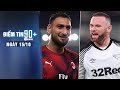 Điểm tin 90+ ngày 15/10 | Chelsea tiếp tục săn hàng miễn phí; Rooney có thể nhậm chức HLV của Derby