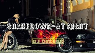 💥SHAKEDOWN-AT NIGHT 2021💥💪🎶✅💯❤🔥(DJ GREGOR)