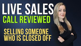 How to Sell Someone Who is Closed Off!