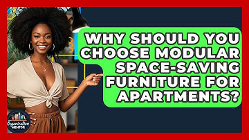 Why Should You Choose Modular Space-Saving Furniture for Apartments? - Your Organization Mentor