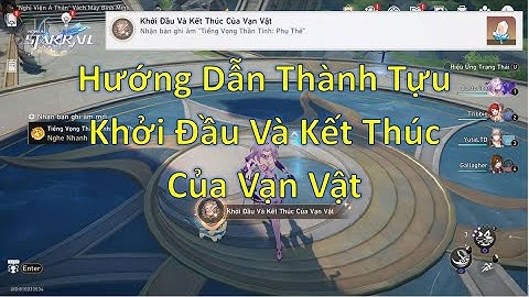 Hướng Dẫn Thành Tựu Khởi Đầu Và Kết Thúc Của Vạn Vật (The Beginning and End of All Things)-Star Rail