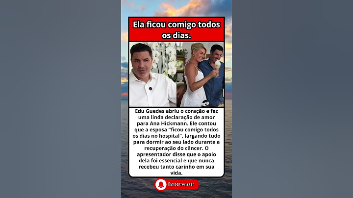 ELA FICOU COMIGO TODOS OS DIAS A DECLARAÇÃO DE AMOR DE EDU GUEDES PARA ANA HICKMANN APÓS A LUTA CONT