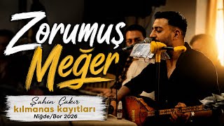 Şahin Çakır - Zorimiş Meğer - Niğde Kılmanas Kayıtları 2026 [Poyraz Kameraᴴᴰ] - [Gökhan Varol]