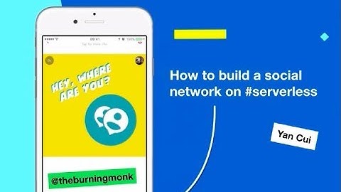 How to build a social network entirely on serverless - Yan Cui