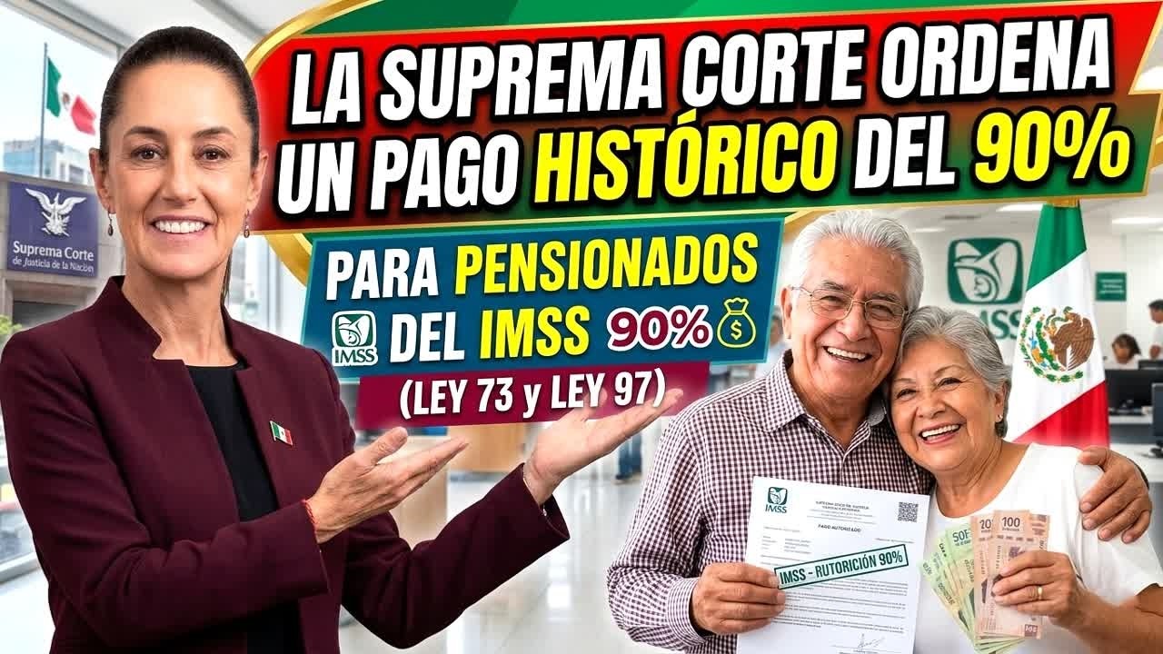 Suprema Corte ordena PAGO HISTÓRICO de 90% para PENSIONADOS del IMSS (Ley 73 y Ley 97)