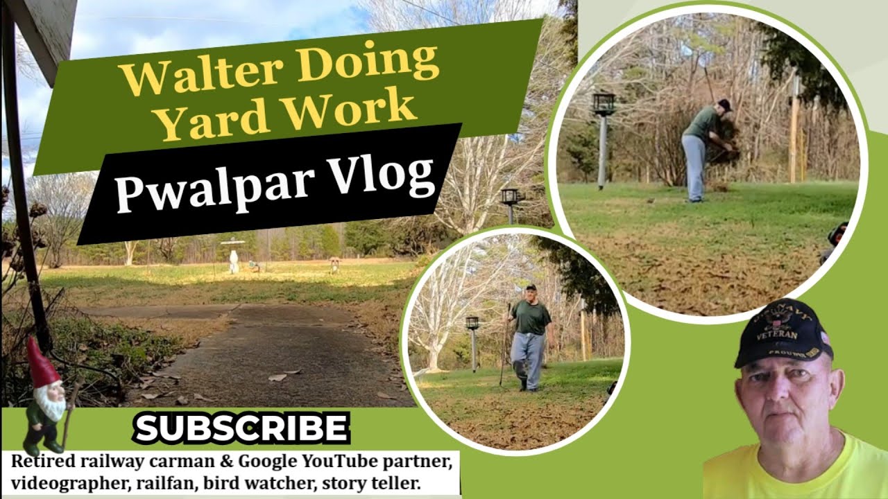 Walter Doing Yard Work, Pwalpar Vlog 2 07 2025 - YouTube