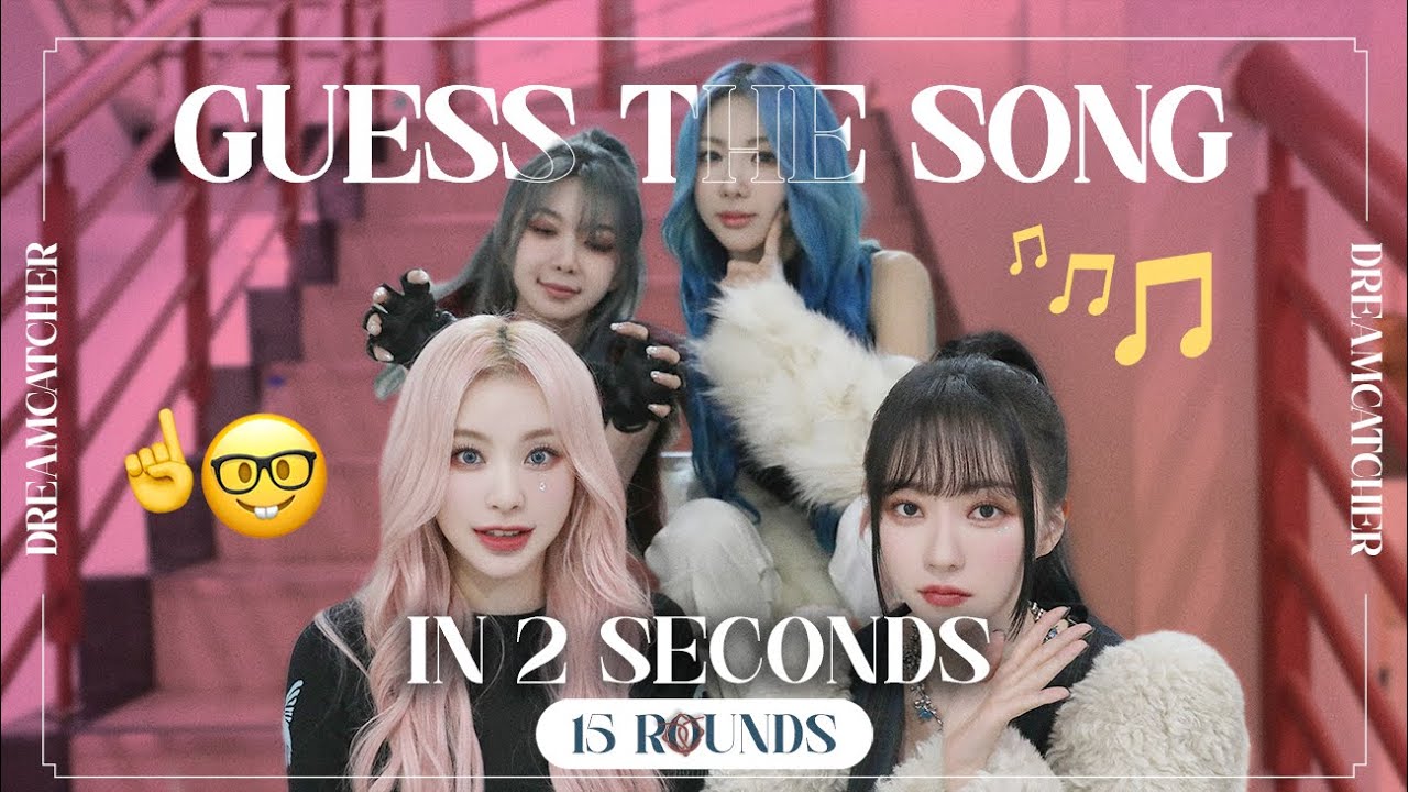 GUESS THE DREAMCATCHER SONG IN 2 SECONDS