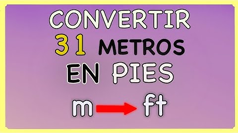 💥 Cuántos PIES hay en 31 Metros || Convertir m a ft