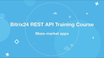 Bitrix24 REST API Training Course_Mass-market apps
