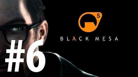 Black Mesa - Playthrough Part 6 - Blast Pit 1/2 [No commentary] [HD PC]