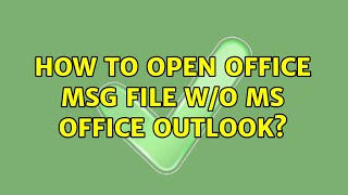 How to open Office MSG file w/o MS Office Outlook?