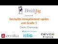 Breizhjug des builds incroyablement rapides avec gradle 3 cdric champeau