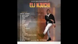 THE BEST OF ELI NJUCHI MIX 2023 🔥🌊 (DJ Storm 🌊🇲🇼)