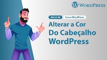 Aula 40 – Alterar a cor do Cabeçalho no WordPress – Curso WordPress 2024