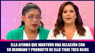 Ella afirma que mantuvo una relación con su hermano y producto de ello tiene tres hijos