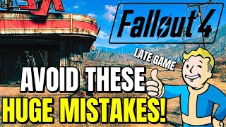 Fallout 4 Late Game MISTAKES New & Returning Players MUST AVOID!!