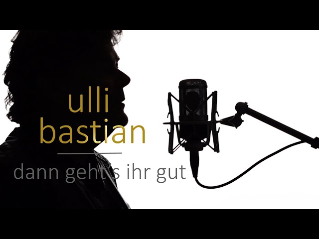 Ulli Bastian - Dann Gehts Ihr gut