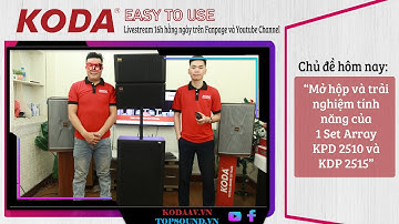 MỞ HỘP VÀ TRẢI NGHIỆM TÍNH NĂNG CỦA MỘT SET ARRAY KODA KDP 2510 VÀ KDP 2515