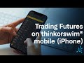 Trading Futures on thinkorswim® mobile (iPhone)