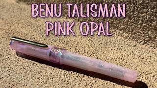 NEW PEN DAY:  BENU Talisman Pink Opal ✨