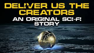 Moon SciFi Story 'Deliver Us the Creators' | Space Horror Audiobook