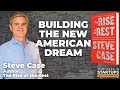 Steve Case on &quot;The Rise of the Rest&quot;, America&#39;s economic resiliency &amp; more | E1601