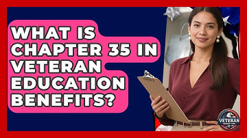 What Is Chapter 35 in Veteran Education Benefits? - Veteran Community Guide