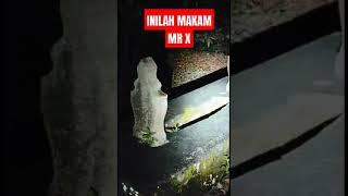 Inilah Makam Mr X horror hantu ceritahoror angkerexplore shorts fyp makamkeramat